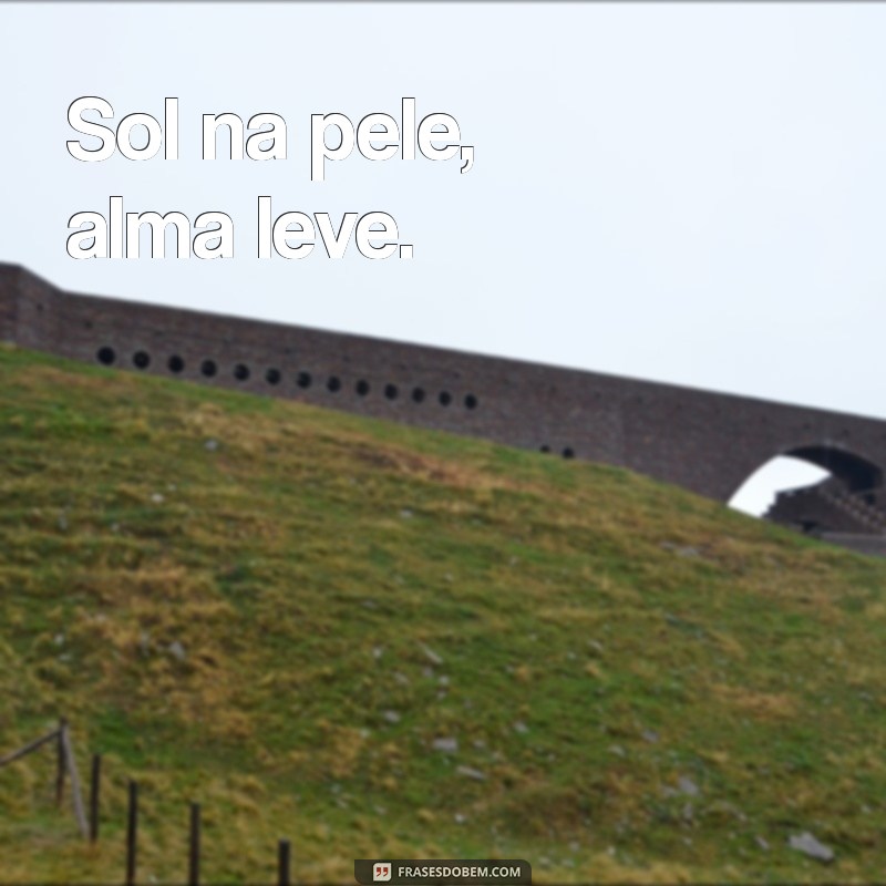 férias frases curtas Sol na pele, alma leve.