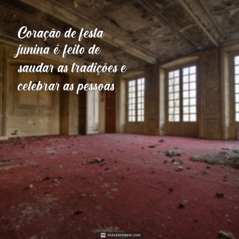 As Melhores Frases de Festa Junina para Celebrar com Estilo 