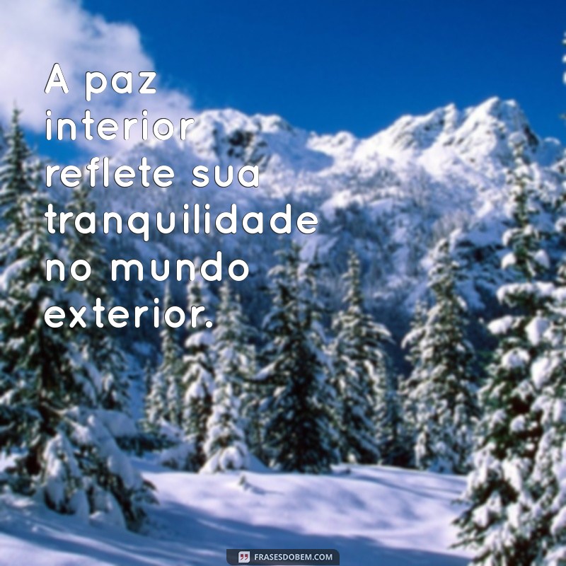 Descubra as Melhores Frases Inspiradoras para Encontrar a Paz Interior 