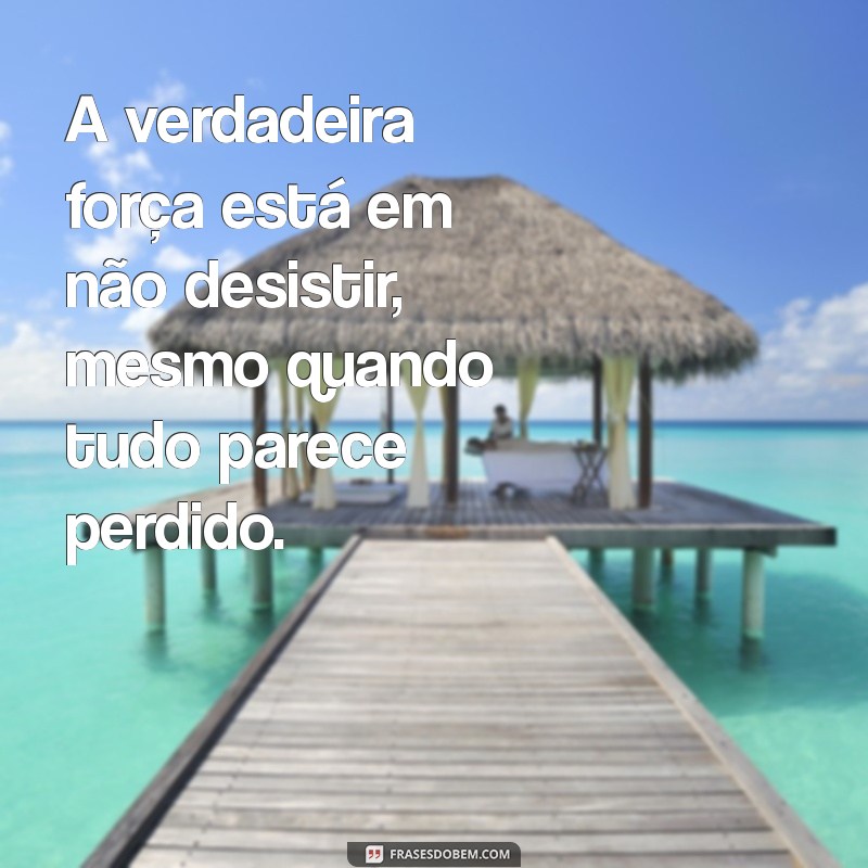 Frases Inspiradoras de Superação para Atualizar Seu Status 