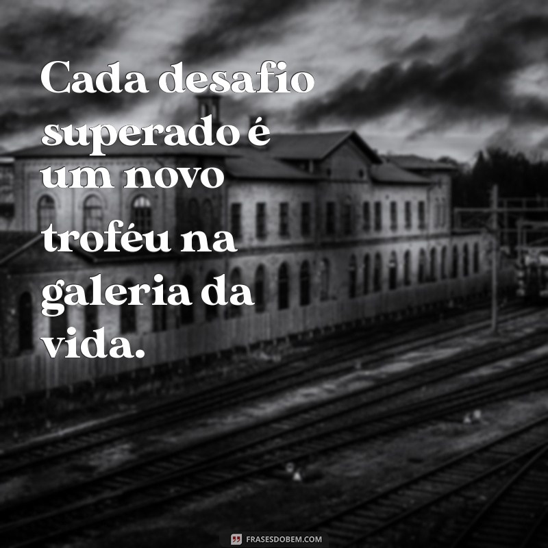 Frases Inspiradoras de Superação para Atualizar Seu Status 