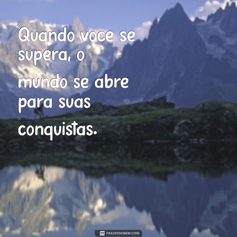 Frases Inspiradoras de Superação para Atualizar Seu Status 