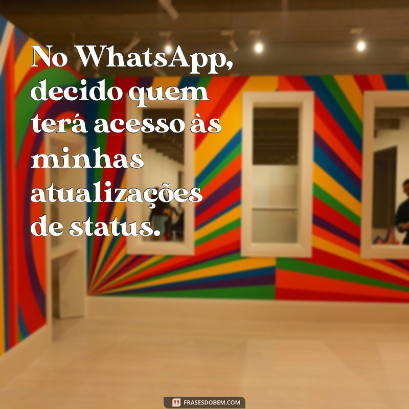 Como Controlar Quem Pode Ver Seu Status no WhatsApp 