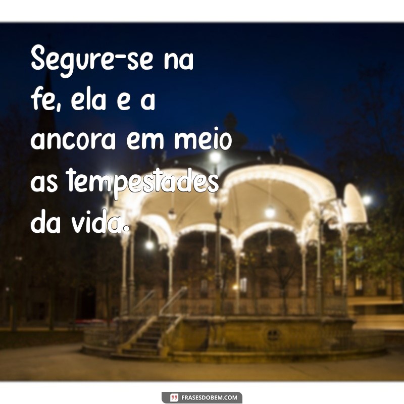 Frases de Fé para Superar Dias Difíceis 