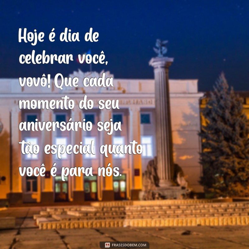 Mensagens de Aniversário para Vovô: Celebre com Amor e Carinho 