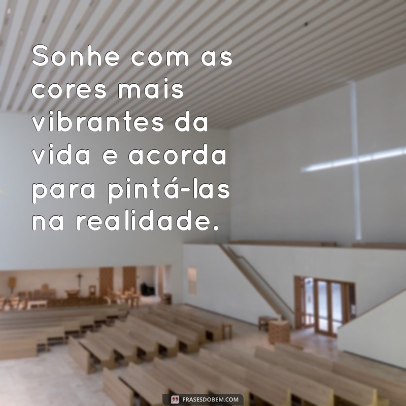 Frases Inspiradoras para Ter Bons Sonhos e Noites Tranquilas 