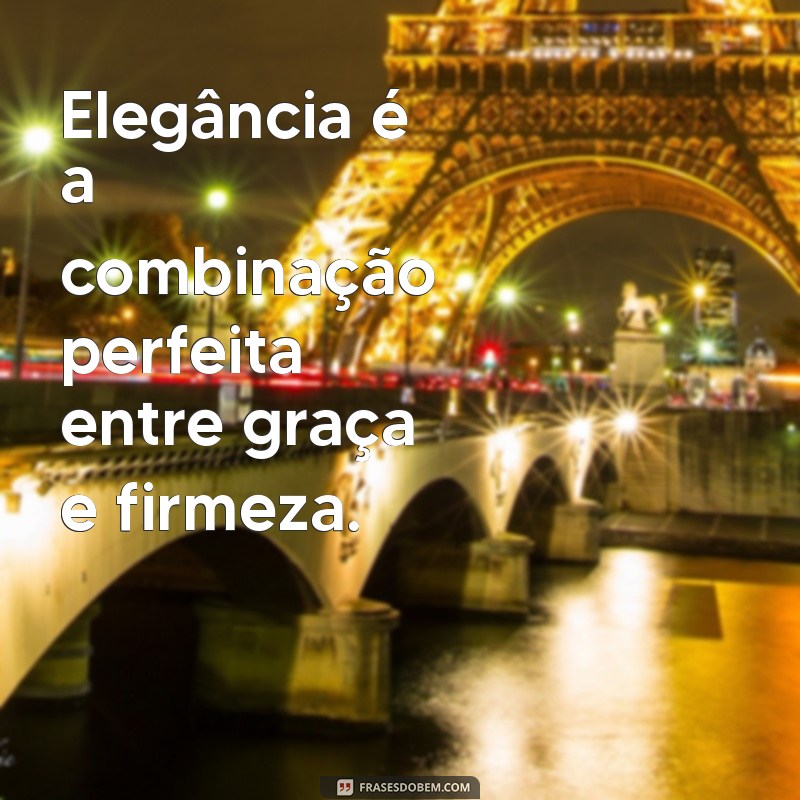 Frases Elegantes: Inspirações para Refinar Seu Estilo 