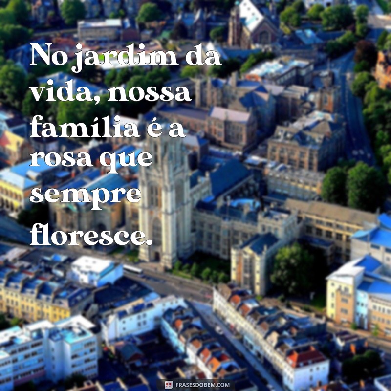 Frases Inspiradoras para Celebrar o Crescimento da Família 