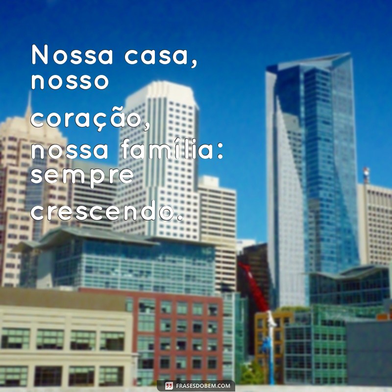 Frases Inspiradoras para Celebrar o Crescimento da Família 