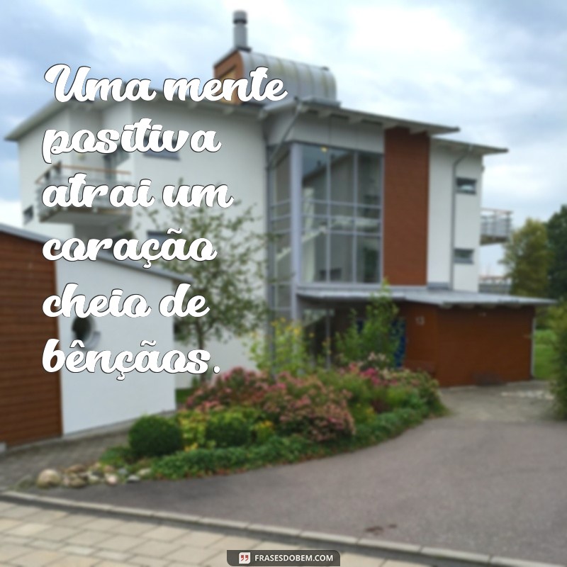 Frases Abençoadas: Inspirações para Atraír Positividade e Gratidão 