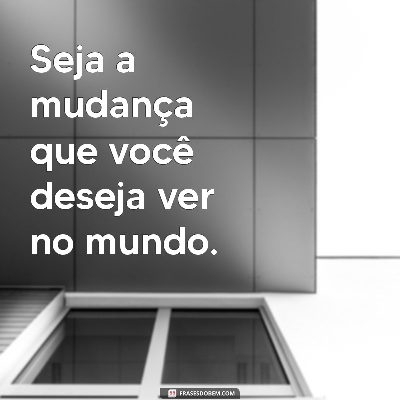 As Melhores Frases Inspiradoras para Transformar Sua Vida 