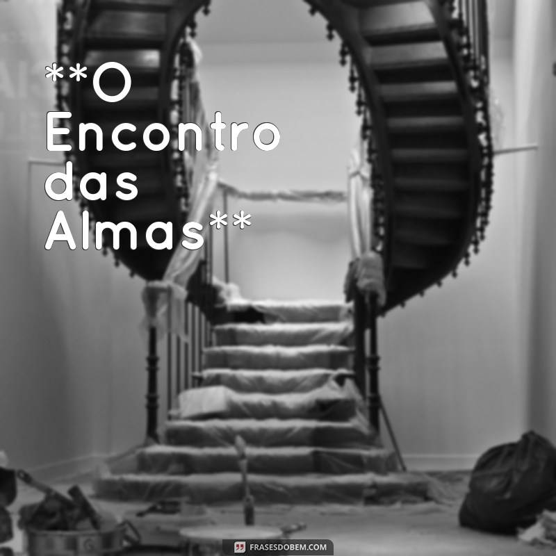 Uma Inesquecível História de Amor: Texto Completo e Emocionante 