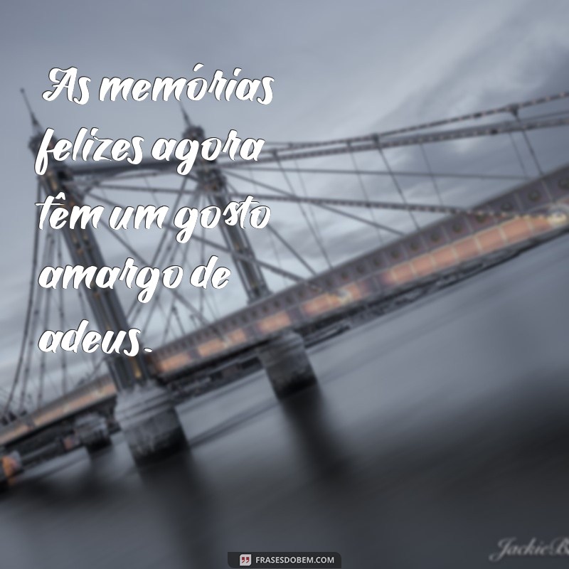 Frases Tristes de Amor: Refletindo a Dor e a Saudade 