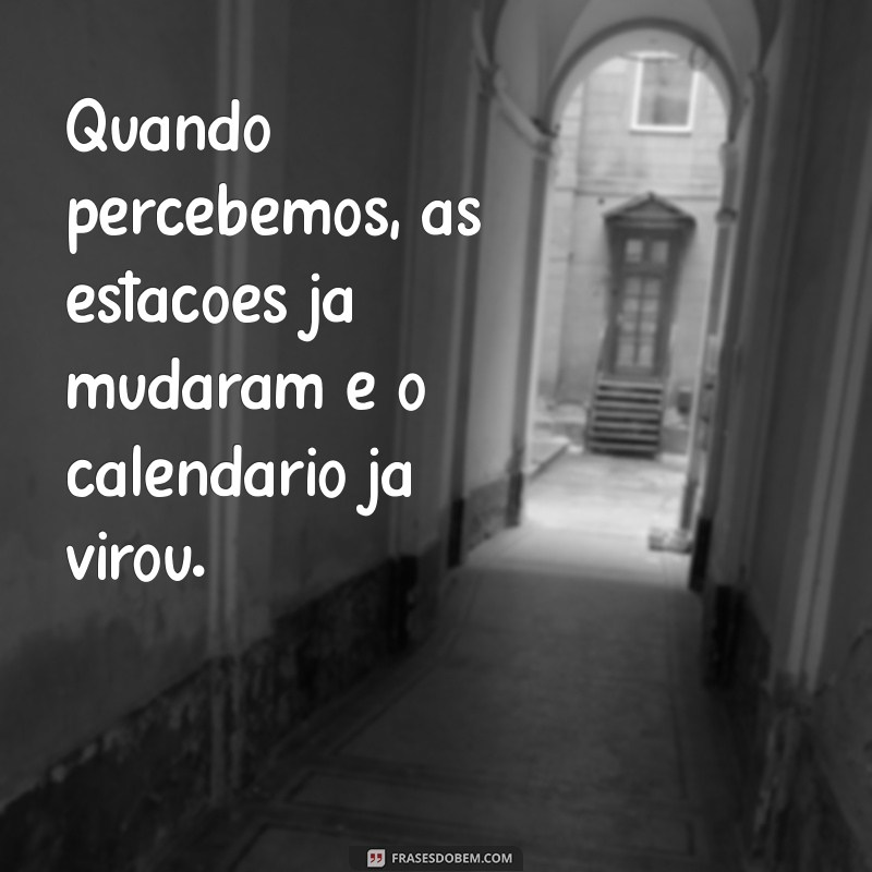 Frases Impactantes Sobre a Rapidez do Tempo: Reflita e Aproveite Cada Momento 