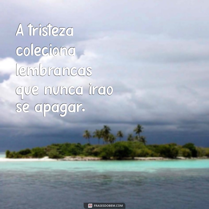 Frases de Tristeza Profunda para Compartilhar no WhatsApp 