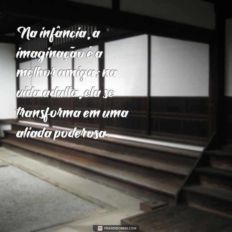 Descubra as Melhores Frases Inspiradoras Sobre Imaginação 