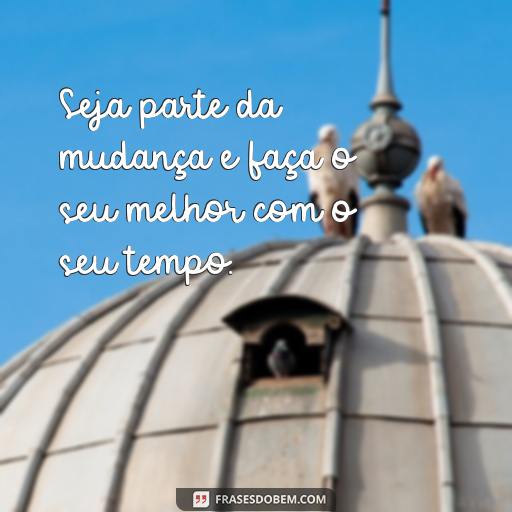 25 Frases Inspiradoras de Voluntariado para Motivar a Sua Ação Social Seja parte da mudança e faça o seu melhor com o seu tempo.