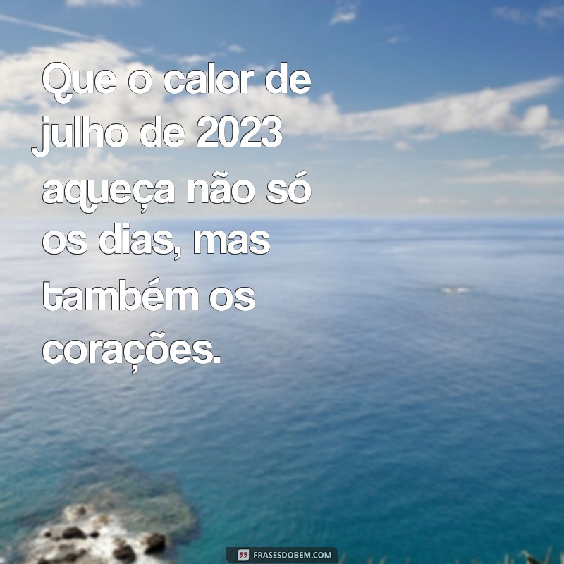 Mensagem Inspiradora de 1º de Julho de 2023: Reflexões e Novos Começos 