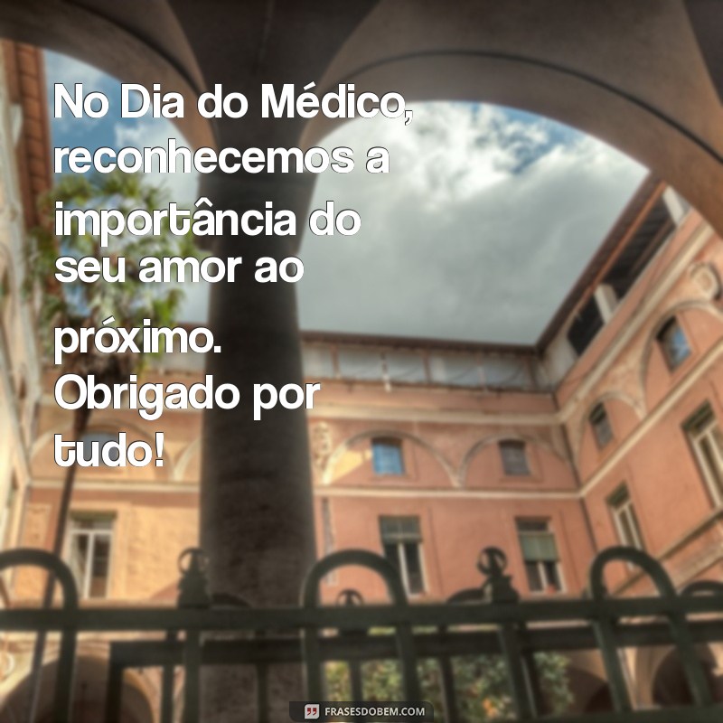 Mensagens Inspiradoras para Celebrar o Dia do Médico: Homenagens e Agradecimentos 