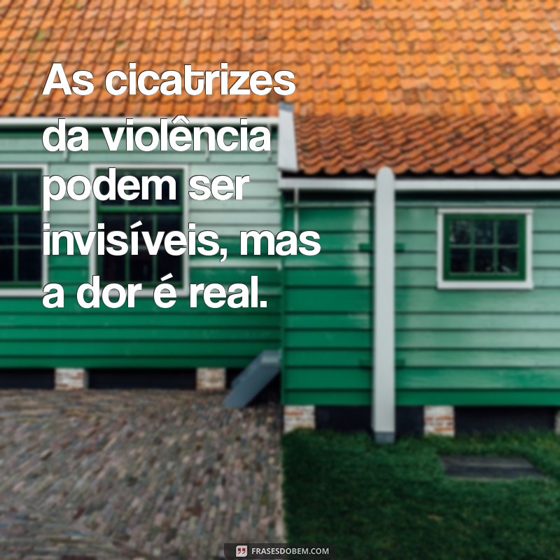 Frases Impactantes sobre Violência Doméstica: Reflexões e Conscientização 