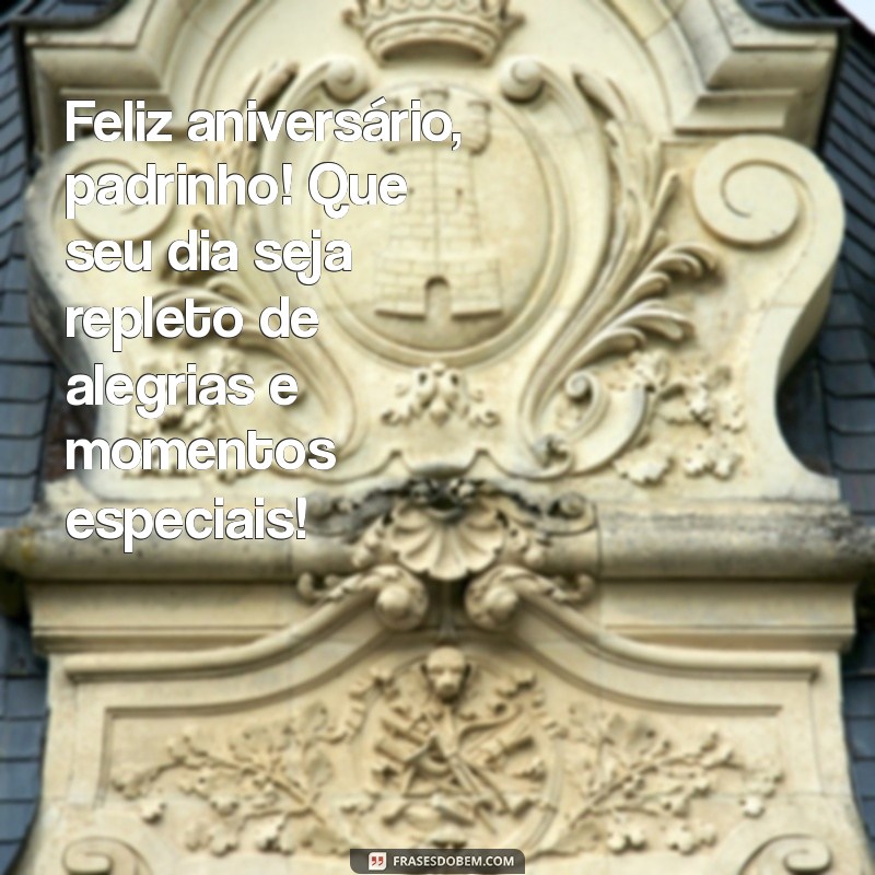 feliz aniversário padrinho Feliz aniversário, padrinho! Que seu dia seja repleto de alegrias e momentos especiais!