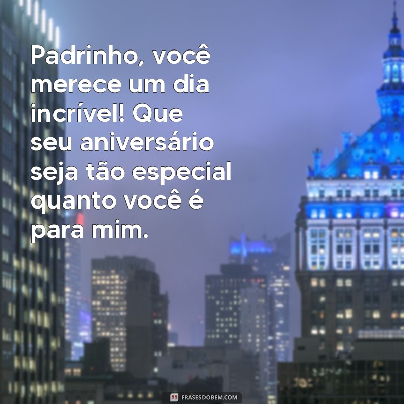 Mensagens Criativas para Desejar um Feliz Aniversário ao Padrinho 