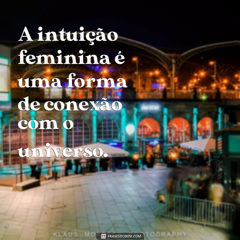 Descubra a força das frases de intuição feminina para empoderar sua vida 