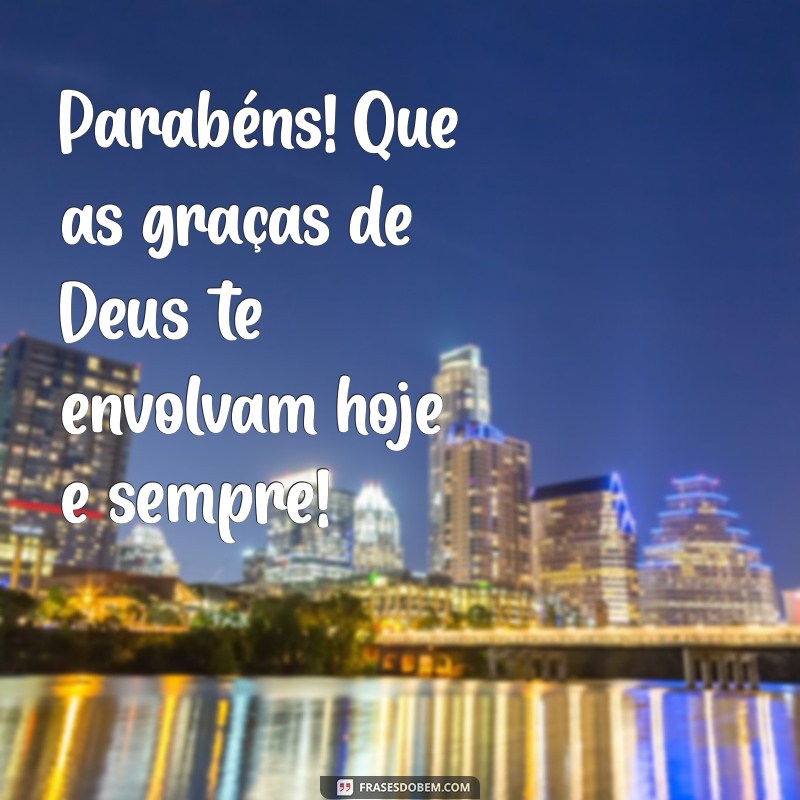 Frases Inspiradoras de Parabéns: Que Deus Abençoe Seu Dia Especial 