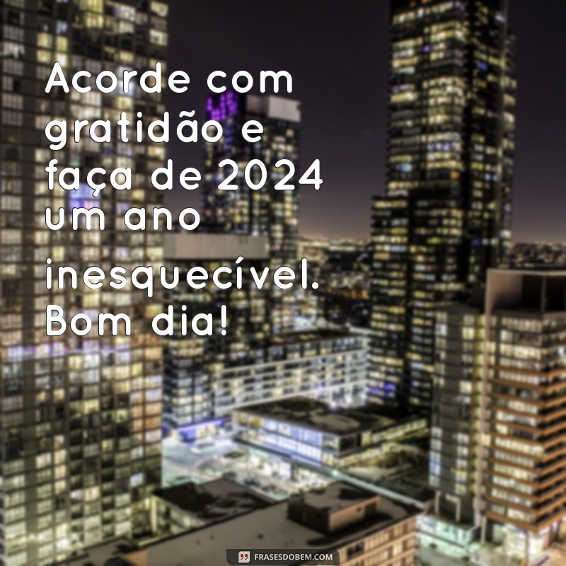 Mensagens de Bom Dia para Inspirar Seus Dias em 2024 