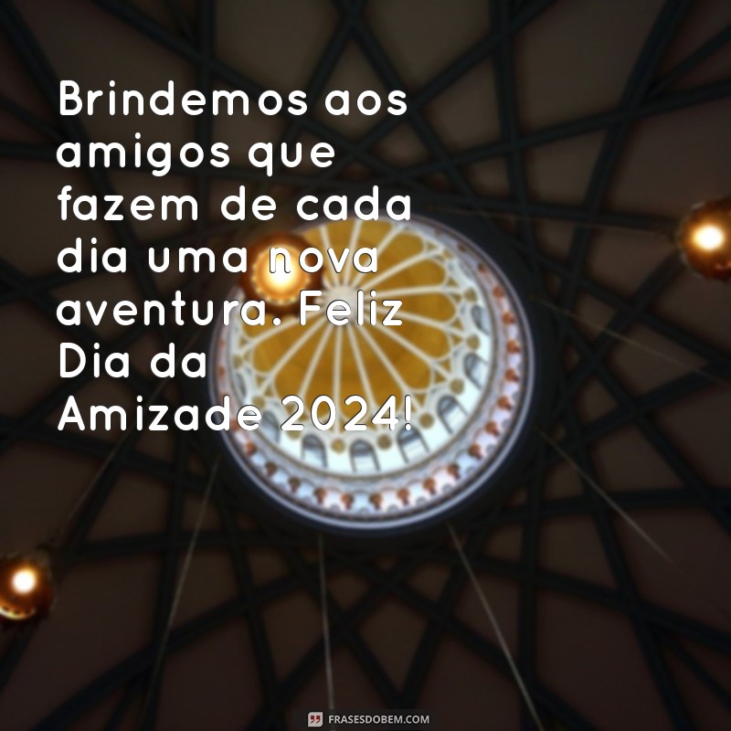 Mensagens Inspiradoras para o Dia da Amizade 2024: Celebre Seus Amigos 