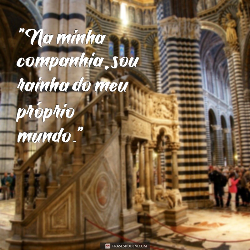 frases para foto sozinha maloka feminina 