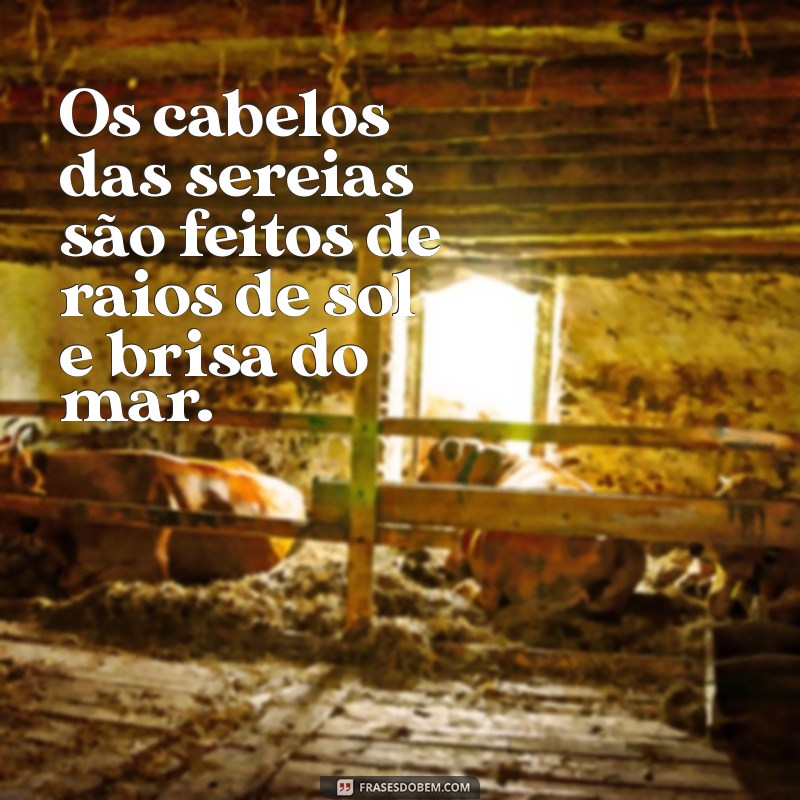 Frases Encantadoras de Sereias: Inspire-se com a Magia do Mar 