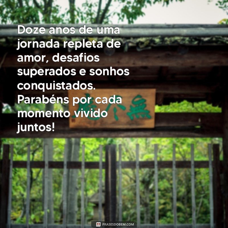 12 anos de casados mensagem Doze anos de uma jornada repleta de amor, desafios superados e sonhos conquistados. Parabéns por cada momento vivido juntos!