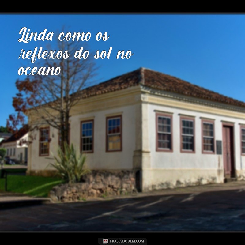 As Melhores Frases de Linda para Inspirar e Encantar 