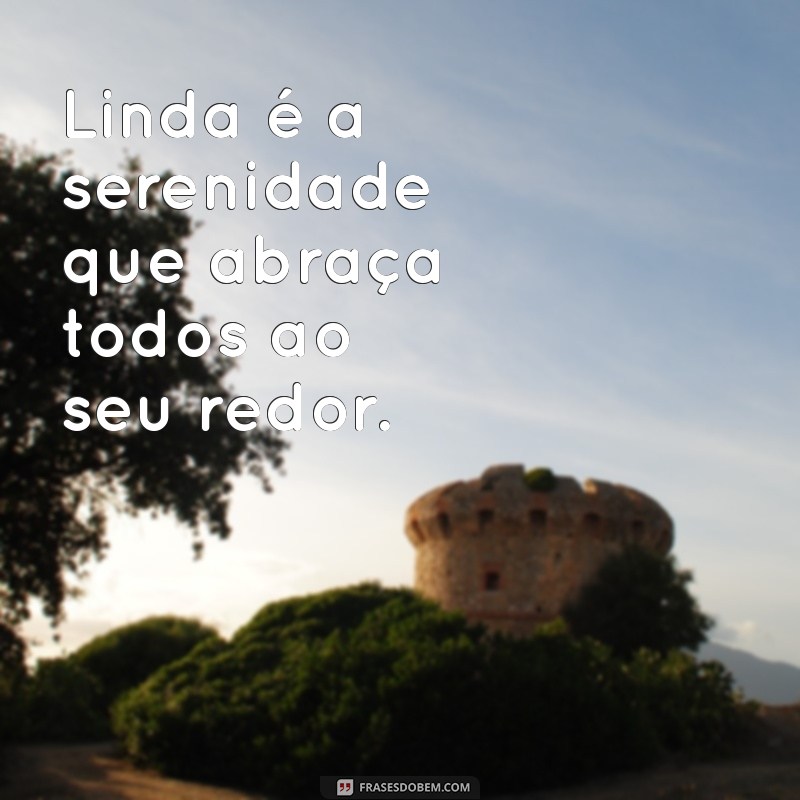 As Melhores Frases de Linda para Inspirar e Encantar 