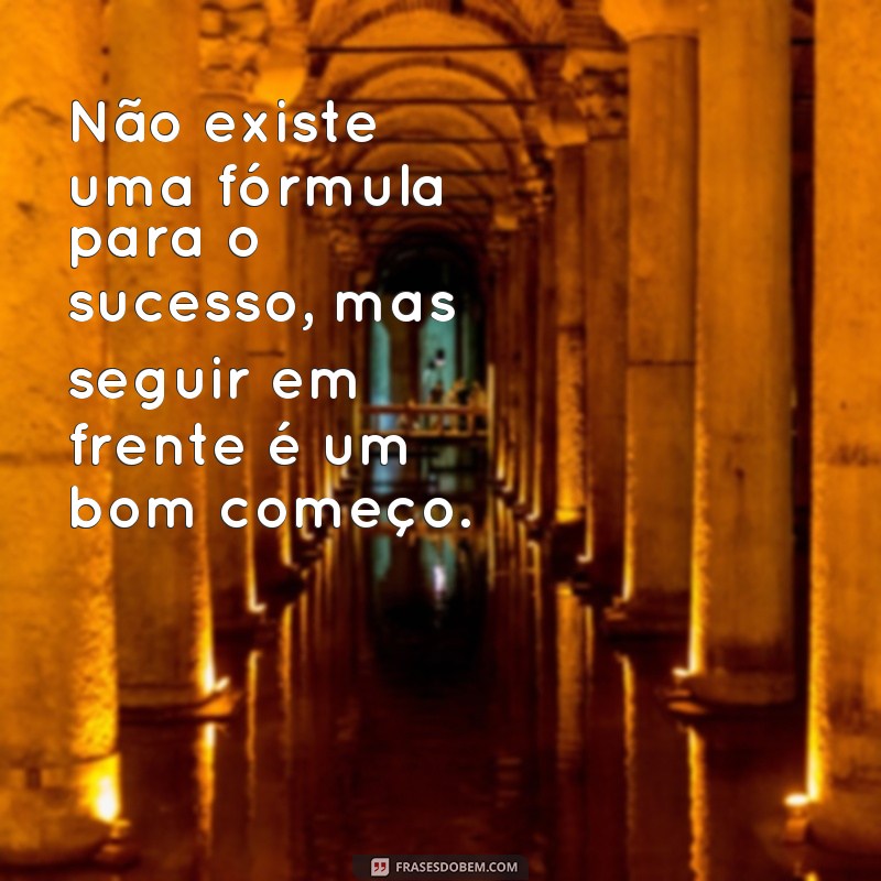 28 frases inspiradoras para seguir em frente na vida e superar desafios 