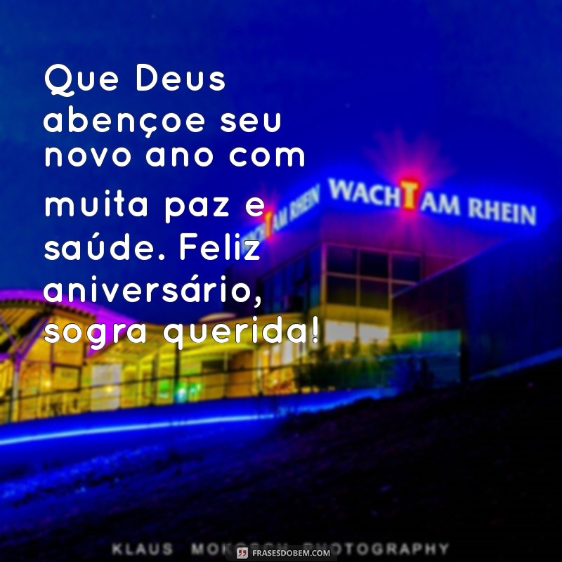 feliz aniversário sogra evangélica Que Deus abençoe seu novo ano com muita paz e saúde. Feliz aniversário, sogra querida!