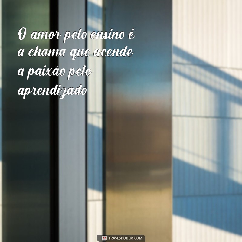 Frases Inspiradoras para Agradecer e Motivar Professores 