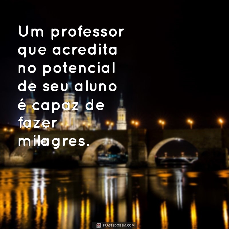 Frases Inspiradoras para Agradecer e Motivar Professores 