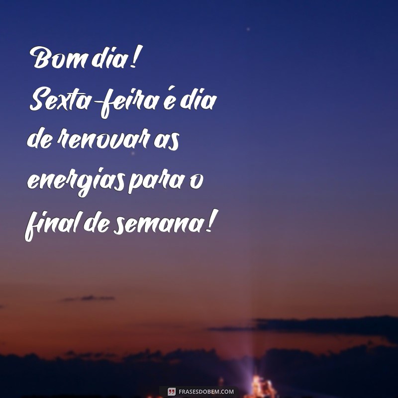 Mensagens de Bom Dia para Sexta-Feira no WhatsApp: Inspire Seus Contatos 