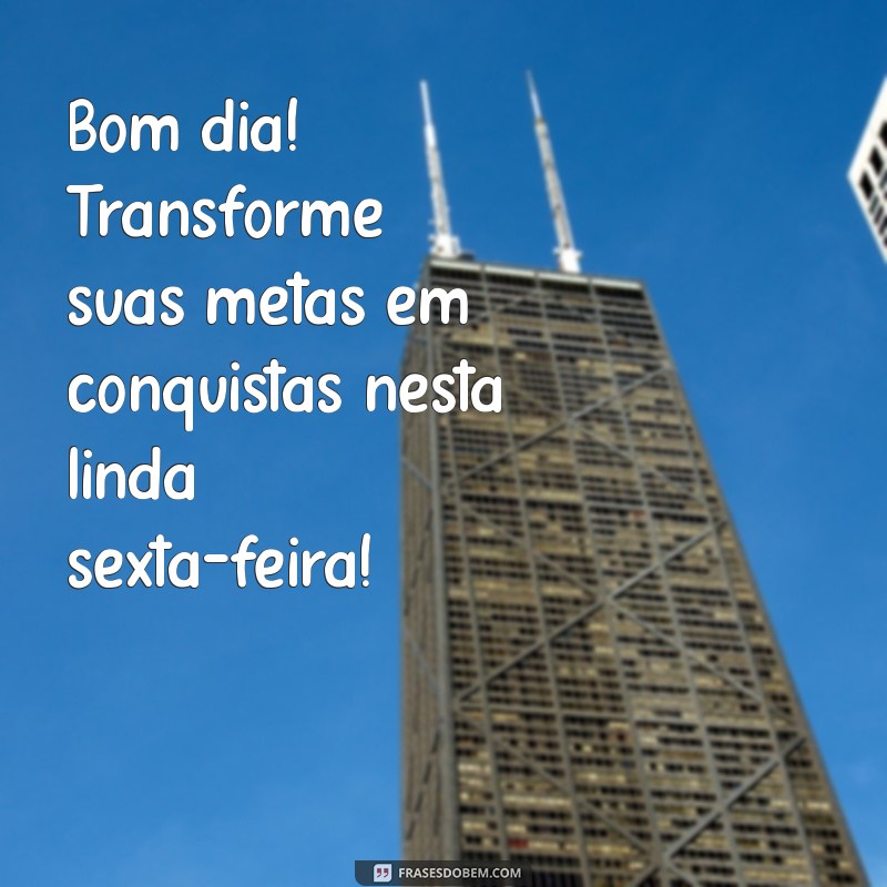 Mensagens de Bom Dia para Sexta-Feira no WhatsApp: Inspire Seus Contatos 