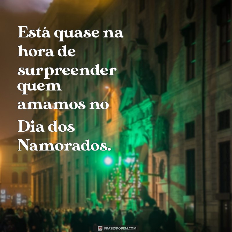 Frases Inspiradoras para Comemorar o Dia dos Namorados que Está Chegando 