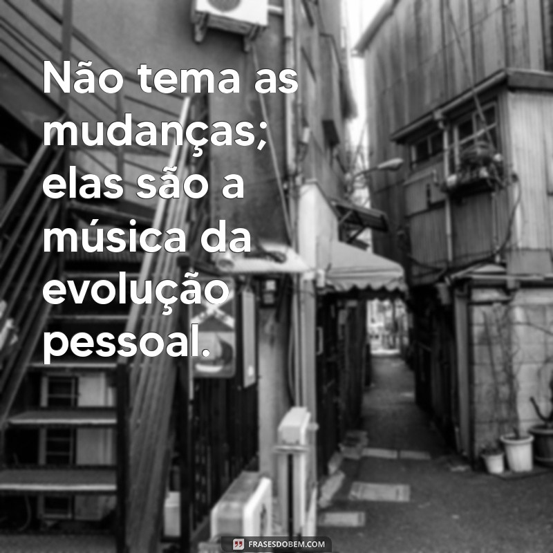 Frases Inspiradoras para Celebrar uma Nova Fase da Vida 