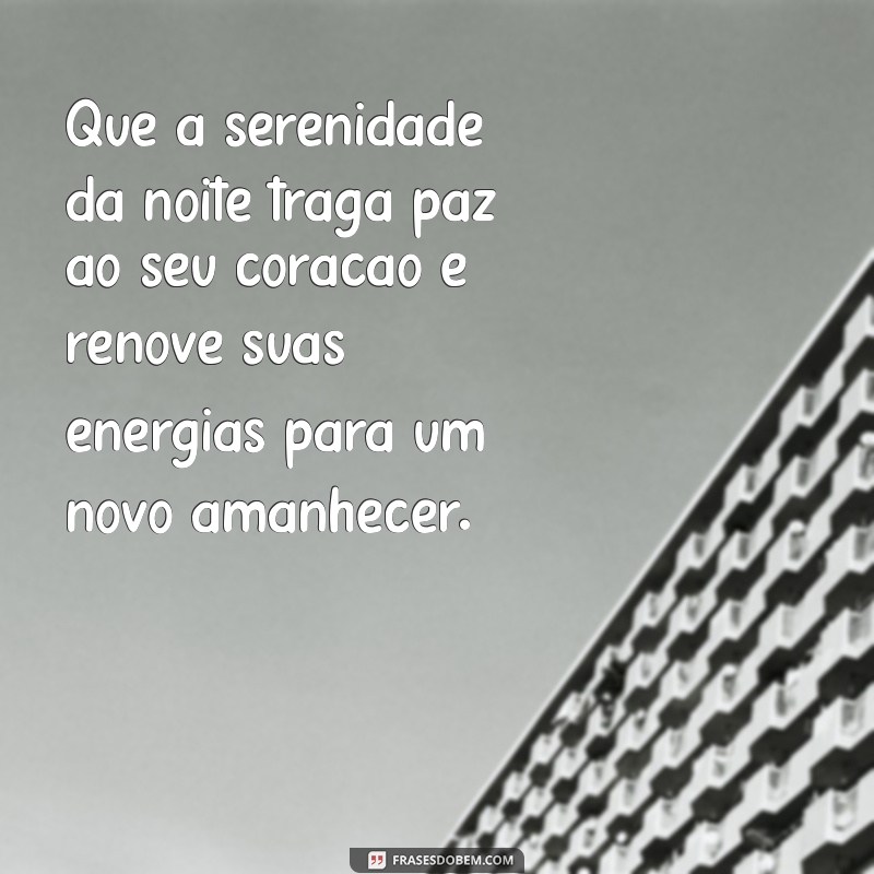 reflexão mensagem de boa noite Que a serenidade da noite traga paz ao seu coração e renove suas energias para um novo amanhecer.