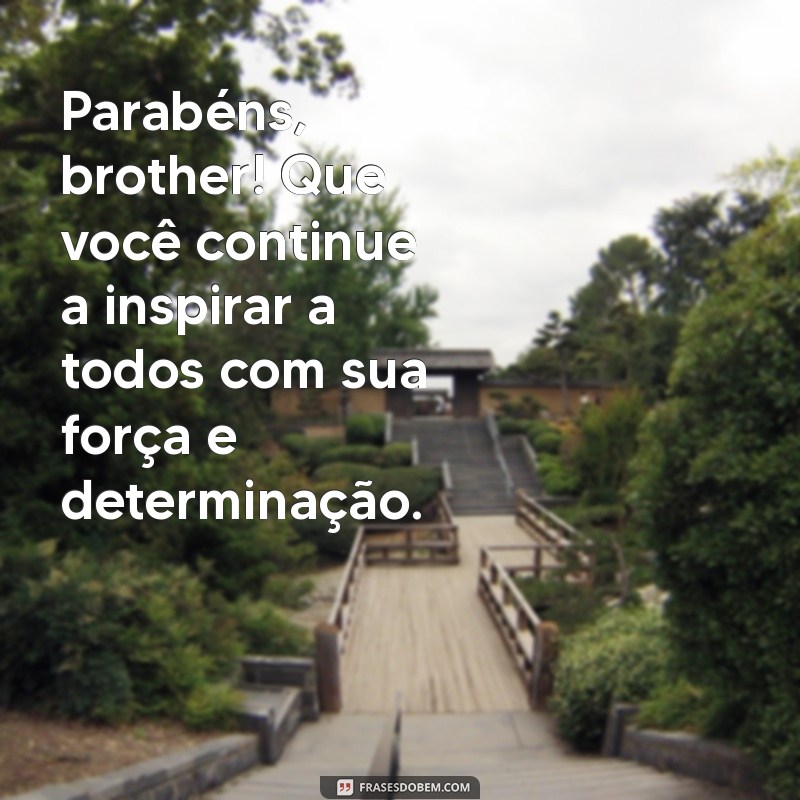 Mensagem de Parabéns para Meu Irmão: Inspire-se com as Melhores Ideias 