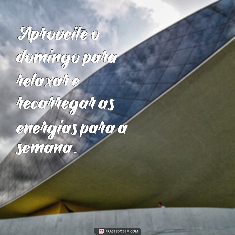 Frases Inspiradoras para um Domingo Perfeito: Mensagens de Otimismo e Reflexão 