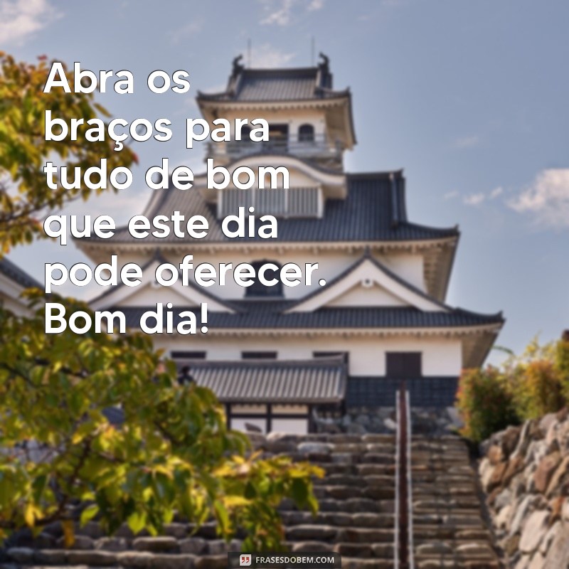 Mensagens de Bom Dia: Inspire-se e Comece o Dia com Positividade 