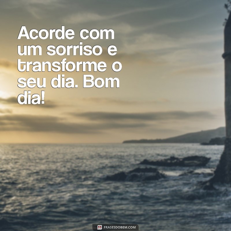 Mensagens de Bom Dia: Inspire-se e Comece o Dia com Positividade 