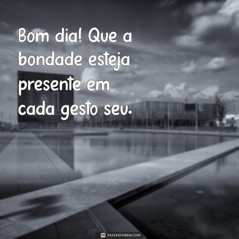 Mensagens de Bom Dia: Inspire-se e Comece o Dia com Positividade 