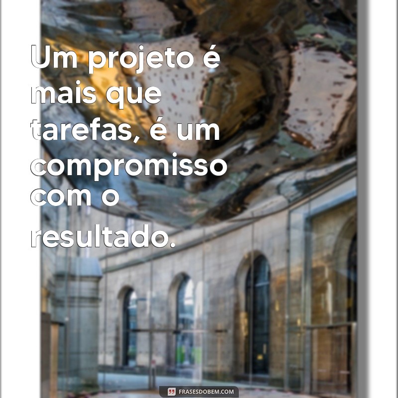 Frases Inspiradoras para Impulsionar Seu Projeto 